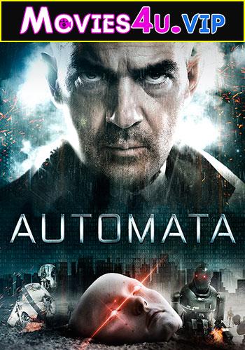 Automata (2014) Dual Audio [Hindi + English] WeB-DL 480p [350MB] | 720p [1GB] | 1080p [1.8GB]