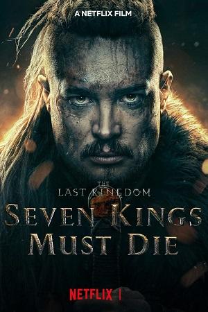 The Last Kingdom: Seven Kings Must Die – Netflix Original (2023) WEB-DL Dual Audio {Hindi-English} 480p [450MB] | 720p [1.2GB] | 1080p [2.4GB]