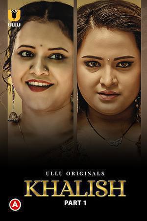 [18+] Khalish (2023) S01 Part 1 Hindi ULLU Originals Complete WEB Series 480p | 720p | 1080p WEB-DL