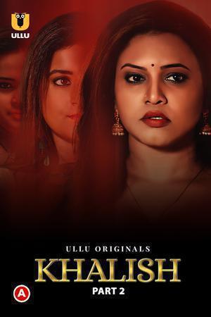 [18+] Khalish (2023) S01 Part 2 Hindi ULLU Originals Complete WEB Series 480p | 720p | 1080p WEB-DL