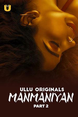 [18+] Manmaniyan (2023) S01 Part 2 Hindi ULLU Originals Complete WEB Series 480p | 720p | 1080p WEB-DL