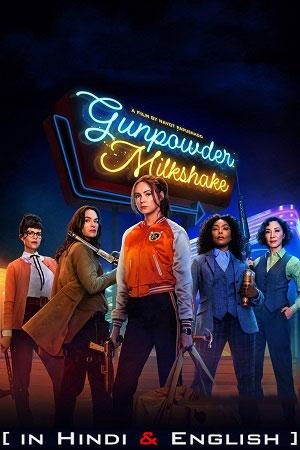 Gunpowder Milkshake (2021) BluRay Dual Audio [Hindi Dubbed (ORG) English] 480p [500MB] | 720p [1.2GB] | 1080p [2.2GB]