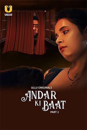 [18+] Andar Ki Baat (2023) S01 Part 2 Hindi ULLU Originals Complete WEB Series 480p | 720p | 1080p WEB-DL