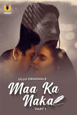 [18+] Maa Ka Naka (2023) S01 Part 1 Hindi ULLU Originals Complete WEB Series 480p | 720p | 1080p WEB-DL