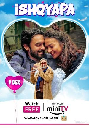 Ishqyapa (2023) Season 1 Hindi Complete AMZN-MiniTV WEB Series 480p | 720p | 1080p WEB-DL