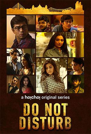 Do Not Disturb (2018) Season 1 Hindi Hoichoi Complete Web Series 480p | 720p | 1080p WEB-DL